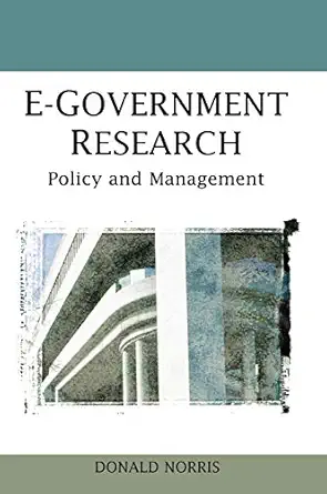 e government research policy and management 1st edition donald f norris 1599049139, 978-1599049137