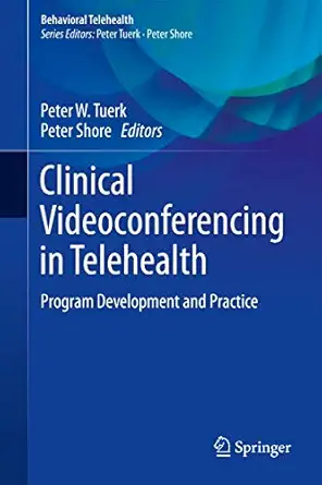 clinical videoconferencing in telehealth program development and practice 1st edition tuerk 3319087649,