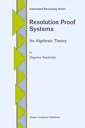 resolution proof systems an algebraic theory 1st edition z stachniak 0792340175, 978-0792340171