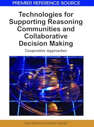 technologies for supporting reasoning communities and collaborative decision making cooperative approaches