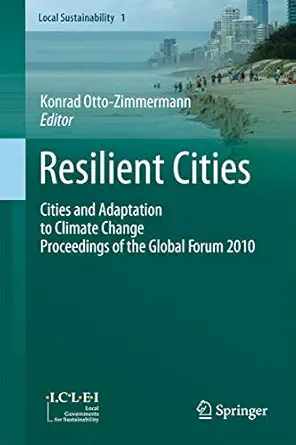 resilient cities cities and adaptation to climate change proceedings of the global forum 2010 1st edition