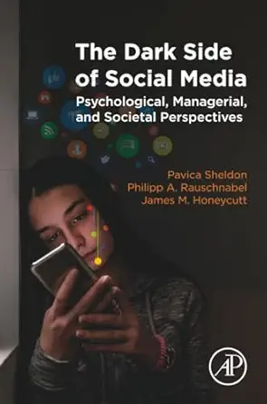 the dark side of social media psychological managerial and societal perspectives 1st edition pavica sheldon