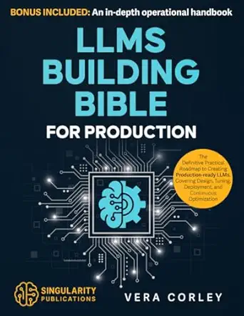 llms building bible for production the definitive practical roadmap to creating scalable production ready