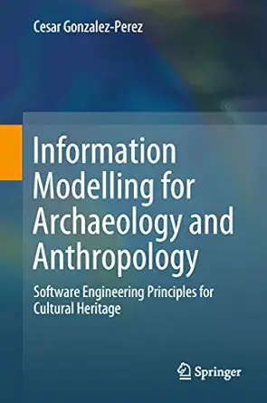 information modelling for archaeology and anthropology software engineering principles for cultural heritage