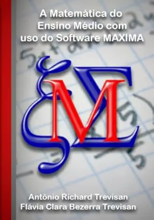 a matema tica do ensino madio com uso do software maxima 1st edition richard trevisan e fla via clara bezerra