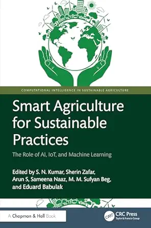 smart agriculture for sustainable practices the role of ai iot and machine learning 1st edition s n kumar