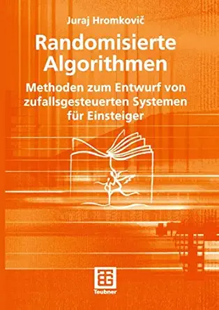 randomisierte algorithmen methoden zum entwurf von zufallsgesteuerten systemen fa 1/4r einsteiger 1st edition