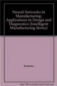 neural networks in manufacturing 1st edition s r t karmarthi ,n s kumara ,s v merchawi ,m thazhutaveetil