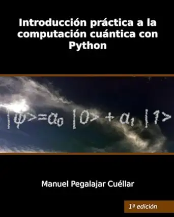 introduccia n pra ctica a la computacia n cua ntica con python 1st edition prof manuel pegalajar cua c llar