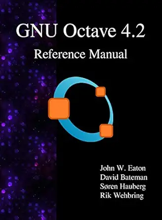 gnu octave 4 2 reference manual 1st edition john w eaton ,david bateman ,sa ren hauberg 9888407074,