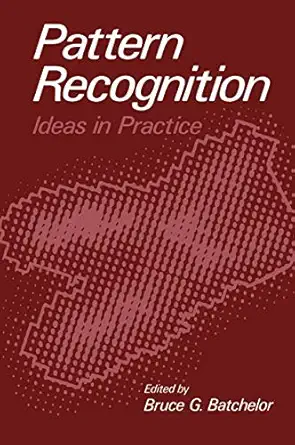 pattern recognition ideas in practice 1st edition bruce g batchelor 0306310201, 978-0306310201
