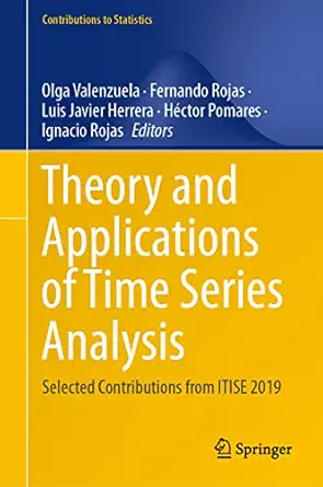 theory and applications of time series analysis selected contributions from itise 2019 1st edition olga