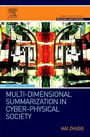 multi dimensional summarization in cyber physical society 1st edition hai zhuge 0128034556, 978-0128034552