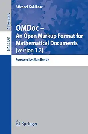 omdoc an open markup format for mathematical documents version 1 2 foreword by alan bundy 1st edition michael