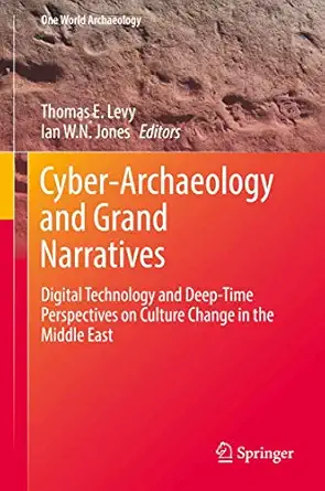 cyber archaeology and grand narratives digital technology and deep time perspectives on culture change in the