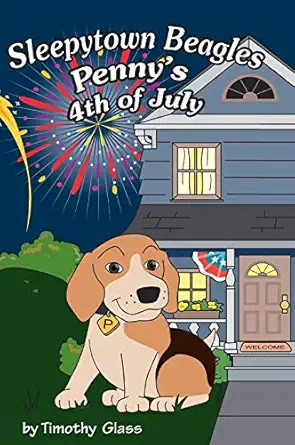sleepytown beagles pennys 4th of july 1st edition timothy glass 0998412147, 978-0998412146