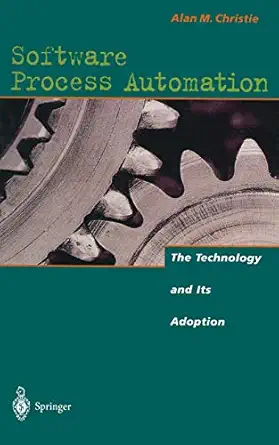 software process automation the technology and its adoption 1st edition alan m m christie 3642792545,