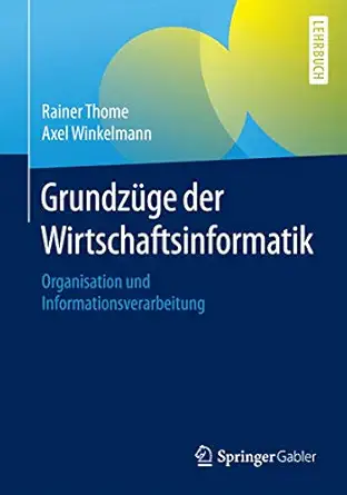 grundza 1/4ge der wirtschaftsinformatik organisation und informationsverarbeitung 1st edition rainer thome