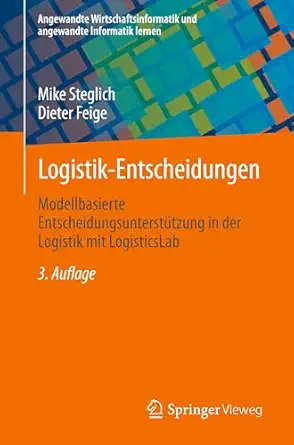 logistik entscheidungen modellbasierte entscheidungsuntersta 1/4tzung in der logistik mit logisticslab 1st