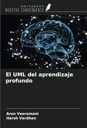 el uml del aprendizaje profundo 1st edition arun veeramani ,harsh vardhan 6205711672, 978-6205711675