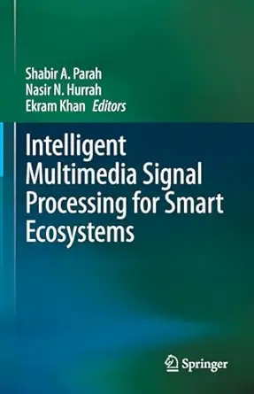 intelligent multimedia signal processing for smart ecosystems 1st edition shabir a parah ,nasir n hurrah