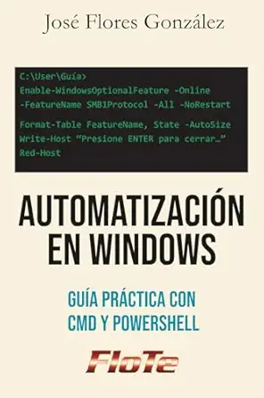 automatizacia n en windows gua a pra ctica con cmd y powershell 1st edition d josa c flores gonza lez flote