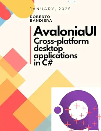 avaloniaui cross platform desktop applications in c# 1st edition roberto bandiera 1326415875, 978-1326415877