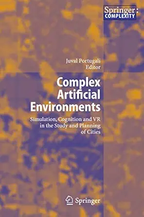 complex artificial environments simulation cognition and vr in the study and planning of cities 1st edition