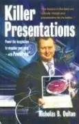 killer presentations power the imagination to visualise your point with powerpoint 1st edition nicholas b