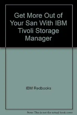 get more out of your san with ibm tivoli storage manager 1st edition ibm redbooks 0738491004, 978-0738491004