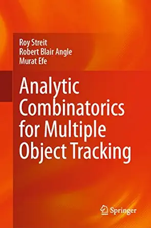 analytic combinatorics for multiple object tracking 1st edition roy streit ,robert blair angle ,murat efe