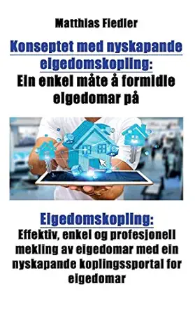 konseptet med nyskapande eigedomskopling ein enkel ma te a formidle eigedomar pa eigedomskopling effektiv