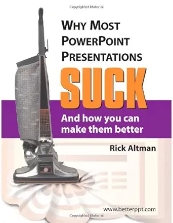 why most powerpoint presentations suck and how you can make them better 1st edition rick altman 0615142230,