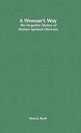 a womana s way the forgotten history of women spiritual directors 1st edition p ranft 0333929896,