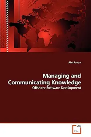 managing and communicating knowledge offshore software development 1st edition aini aman 3639332261,