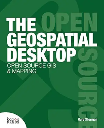 the geospatial desktop 1st edition gary sherman ,tyler mitchell 0986805211, 978-0986805219