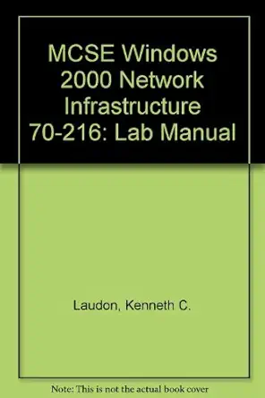 mcse windows 2000 network infrastructure 70 216 lab manual 1st edition kenneth c laudon 0131422782,