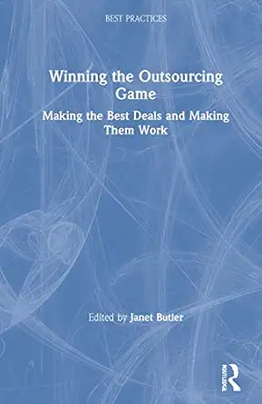 winning the outsourcing game making the best deals and making them work 1st edition janet butler 0849308755,