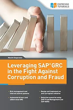 leveraging sap grc in the fight against corruption and fraud 1st edition maxim chuprunov 1983698857,