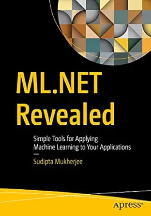 ml net revealed simple tools for applying machine learning to your applications 1st edition sudipta mukherjee