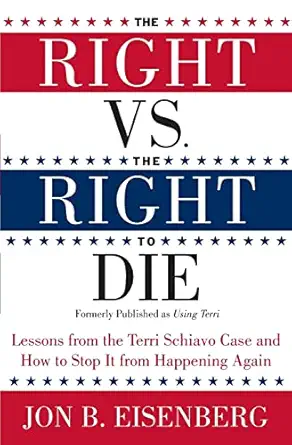 the right vs the right to die lessons from the terri schiavo case and how to stop it from happening again 1st