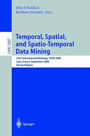 temporal spatial and spatio temporal data mining first international workshop tsdm 2000 lyon france september