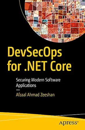 devsecops for net core securing modern software applications 1st edition afzaal ahmad zeeshan 1484258495,