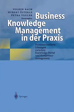 business knowledge management in der praxis prozessorientierte la sungen zwischen knowledge portal und