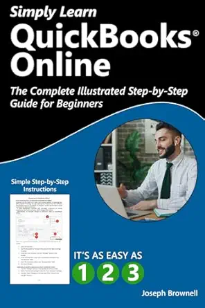 simply learn quickbooks online the complete illustrated step by step guide for beginners 1st edition