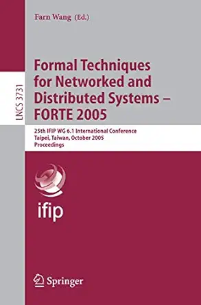 formal techniques for networked and distributed systems forte 2005 25th ifip wg 6 1 international conference