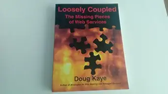 loosely coupled the missing pieces of web services 1st edition doug kaye 1881378241, 978-1881378242