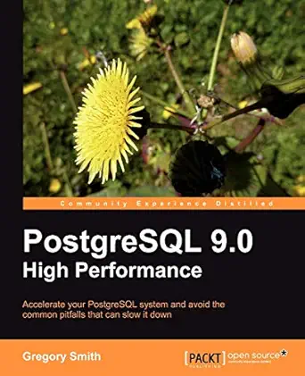 postgresql 9 0 high performance 1st edition gregory smith 184951030x, 978-1849510301