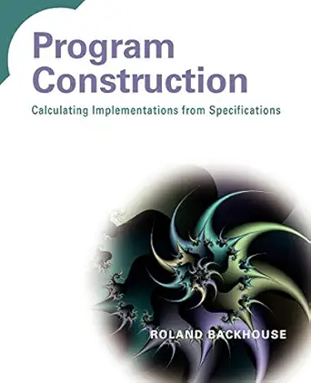 program construction calculating implementations from specifications 1st edition roland backhouse 0470848820,
