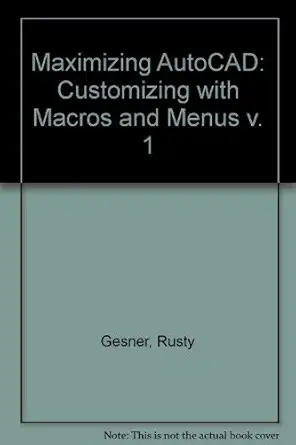 maximizing autocad customizing autocad with macros and menus 1st edition rusty gesner ,joseph smith